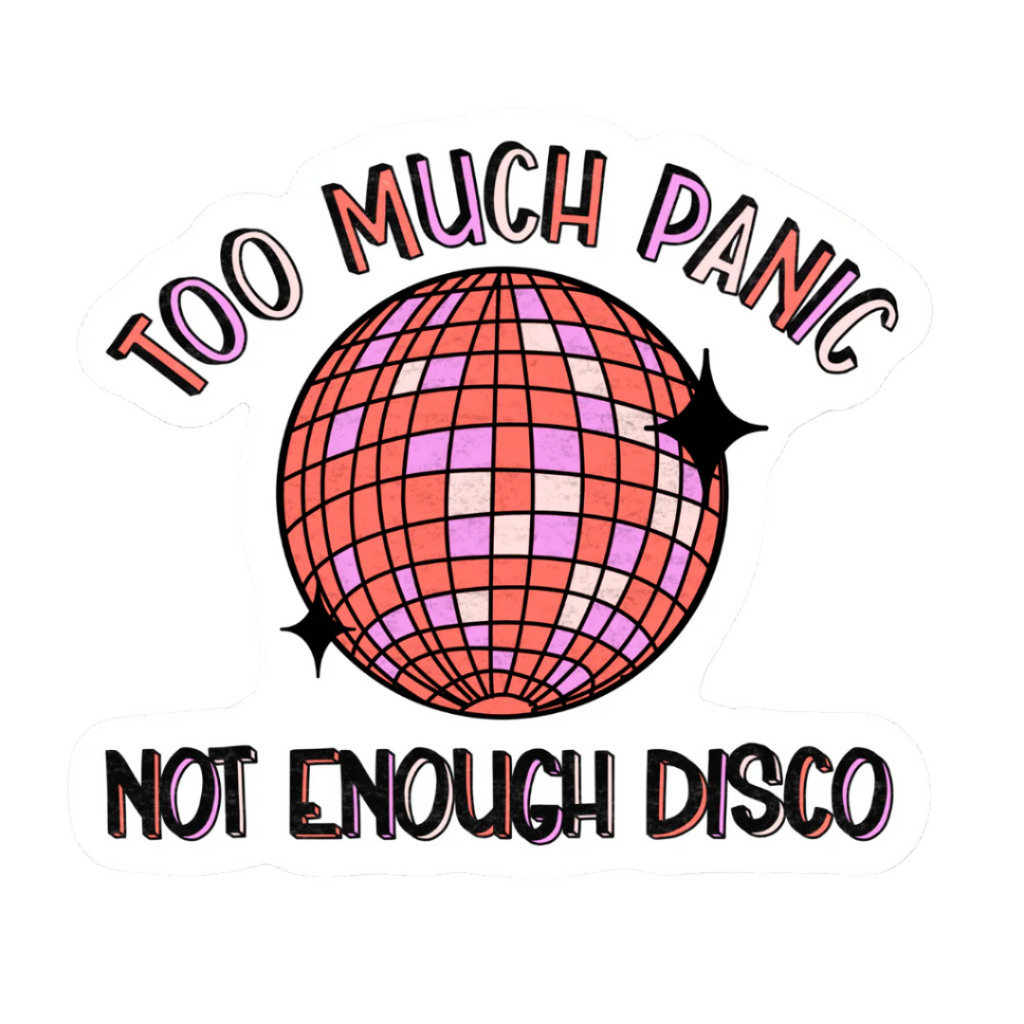 Sticker with disco ball and text 'Too Much Panic Not Enough Disco' on a brown background