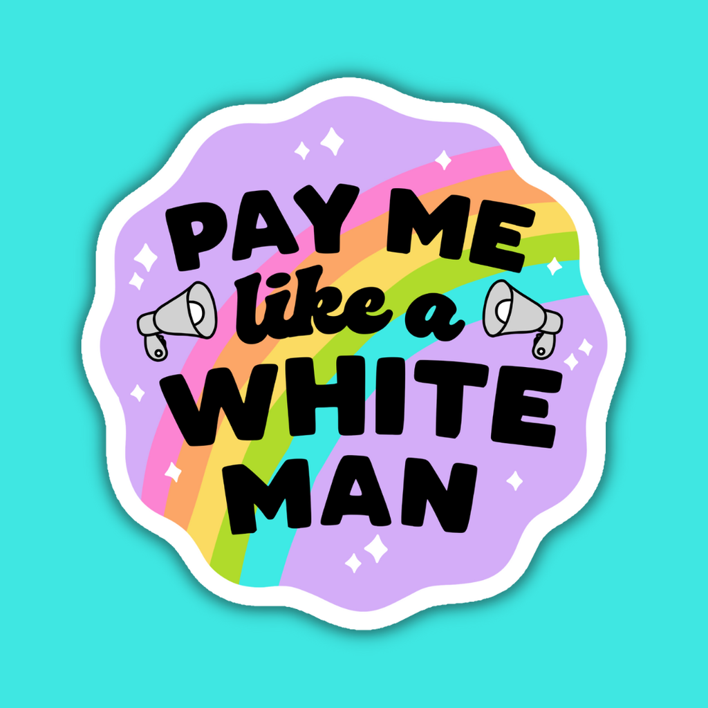 Sticker with 'Pay Me Like a White Man' text on a colorful background