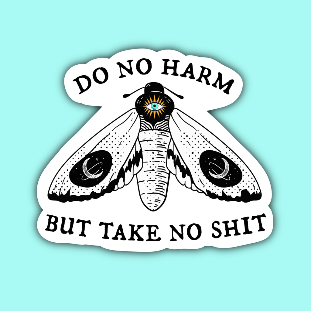 Sticker with a moth design and text 'Do no harm but take no shit' on a light blue background