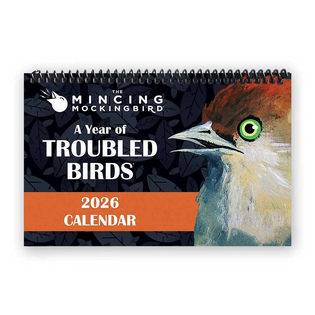 2026 calendar titled 'A Year of Troubled Birds' by The Mincing Mockingbird with a bird illustration on a white background.